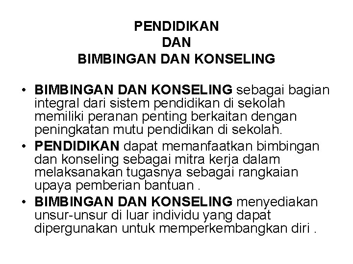 PENDIDIKAN DAN BIMBINGAN DAN KONSELING • BIMBINGAN DAN KONSELING sebagai bagian integral dari sistem