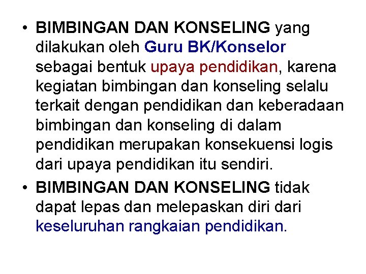  • BIMBINGAN DAN KONSELING yang dilakukan oleh Guru BK/Konselor sebagai bentuk upaya pendidikan,