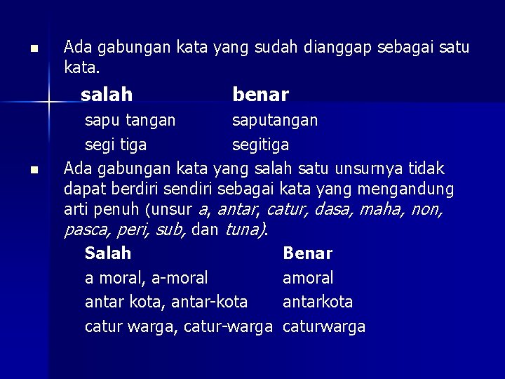 n Ada gabungan kata yang sudah dianggap sebagai satu kata. salah n benar sapu