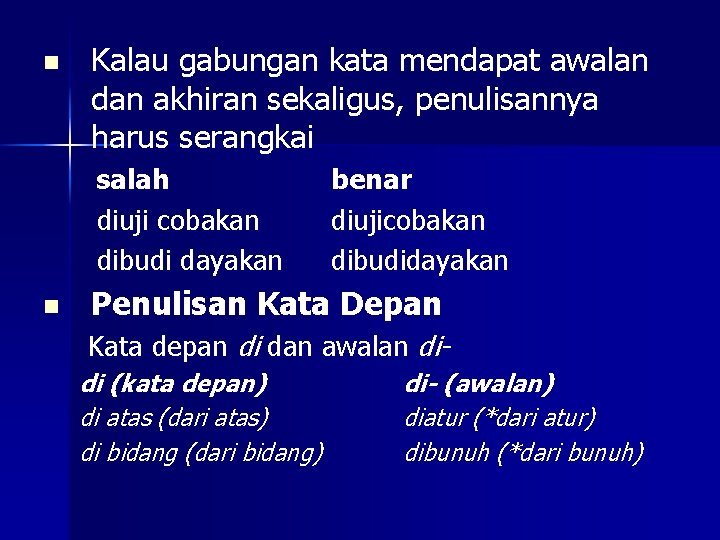 n Kalau gabungan kata mendapat awalan dan akhiran sekaligus, penulisannya harus serangkai salah diuji