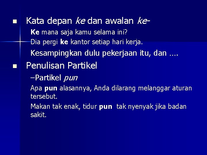 n Kata depan ke dan awalan ke. Ke mana saja kamu selama ini? Dia