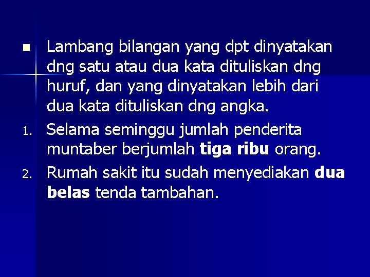 n 1. 2. Lambang bilangan yang dpt dinyatakan dng satu atau dua kata dituliskan