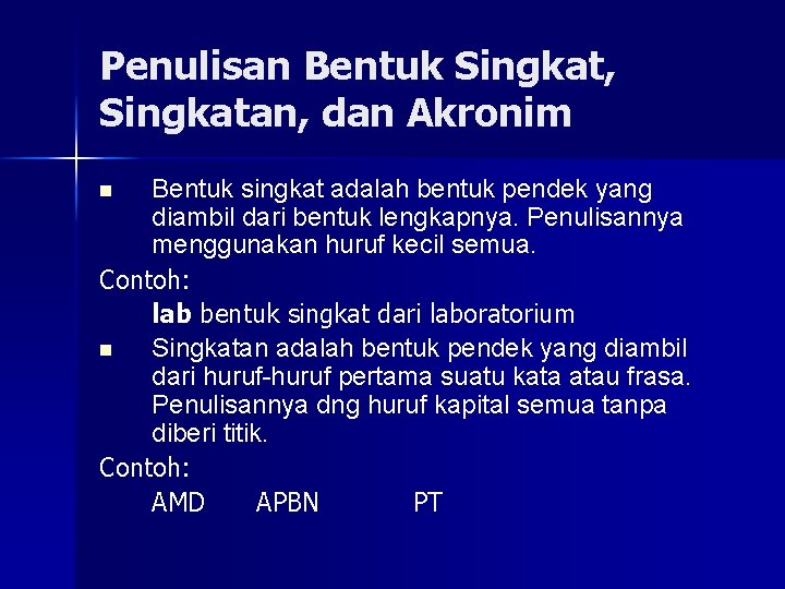 Penulisan Bentuk Singkat, Singkatan, dan Akronim Bentuk singkat adalah bentuk pendek yang diambil dari