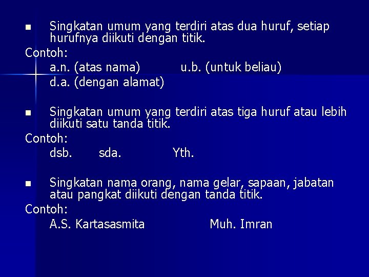 Singkatan umum yang terdiri atas dua huruf, setiap hurufnya diikuti dengan titik. Contoh: a.