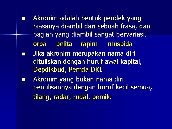 n n n Akronim adalah bentuk pendek yang biasanya diambil dari sebuah frasa, dan
