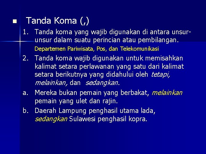 n Tanda Koma (, ) 1. Tanda koma yang wajib digunakan di antara unsur