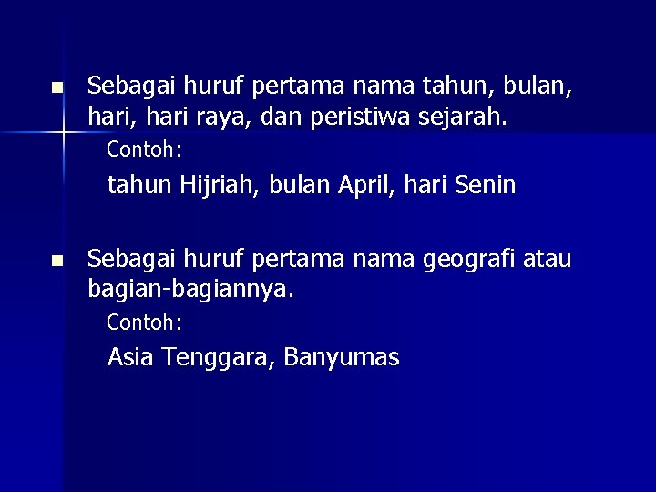 n Sebagai huruf pertama nama tahun, bulan, hari raya, dan peristiwa sejarah. Contoh: tahun