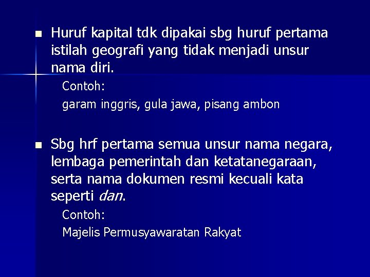 n Huruf kapital tdk dipakai sbg huruf pertama istilah geografi yang tidak menjadi unsur
