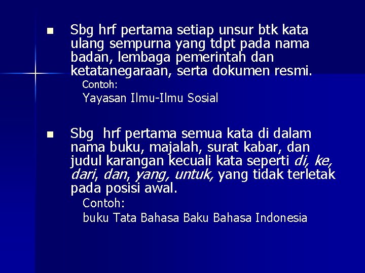 n Sbg hrf pertama setiap unsur btk kata ulang sempurna yang tdpt pada nama