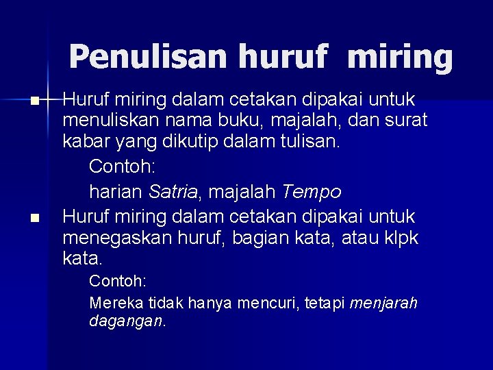 Penulisan huruf miring n n Huruf miring dalam cetakan dipakai untuk menuliskan nama buku,