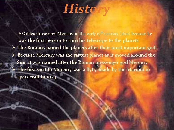 History ØGalileo discovered Mercury in the early 17 th century {1610} because he was