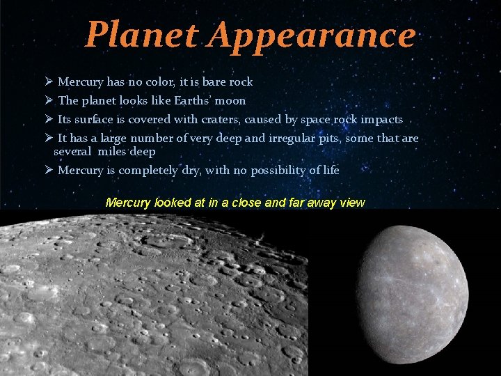 Planet Appearance Ø Mercury has no color, it is bare rock Ø The planet