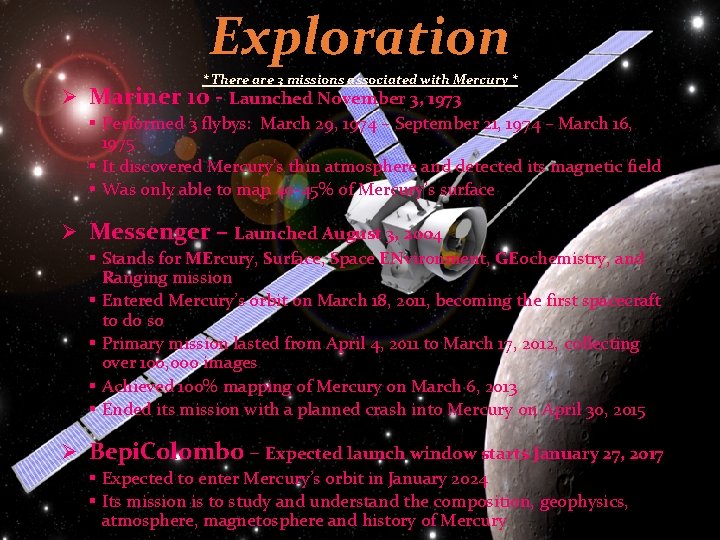 Exploration * There are 3 missions associated with Mercury * Ø Mariner 10 -