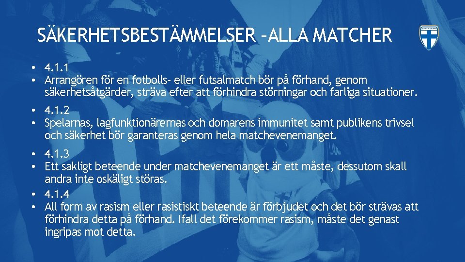 SÄKERHETSBESTÄMMELSER –ALLA MATCHER • 4. 1. 1 • Arrangören för en fotbolls- eller futsalmatch