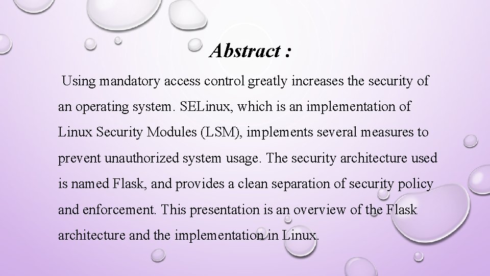 Abstract : Using mandatory access control greatly increases the security of an operating system.