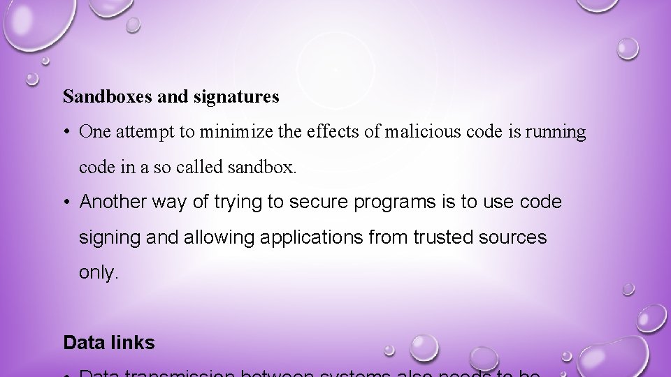 Sandboxes and signatures • One attempt to minimize the effects of malicious code is