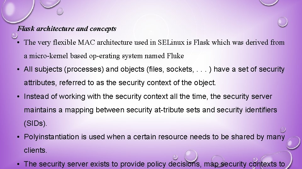 Flask architecture and concepts • The very flexible MAC architecture used in SELinux is