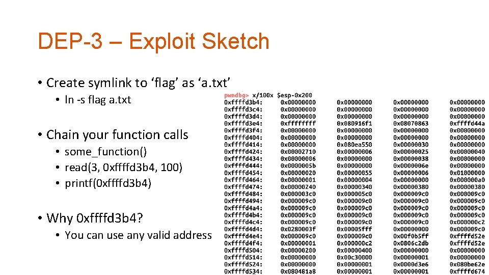 DEP-3 – Exploit Sketch • Create symlink to ‘flag’ as ‘a. txt’ • ln