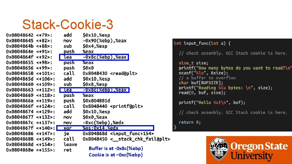 Stack-Cookie-3 Buffer is at -0 x 8 c(%ebp) Cookie is at – 0 xc(%ebp)