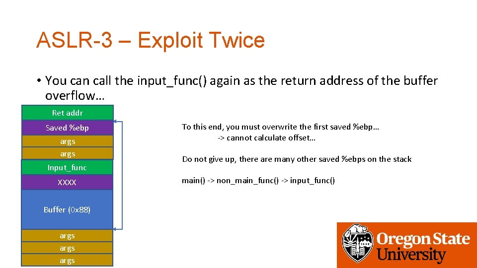 ASLR-3 – Exploit Twice • You can call the input_func() again as the return