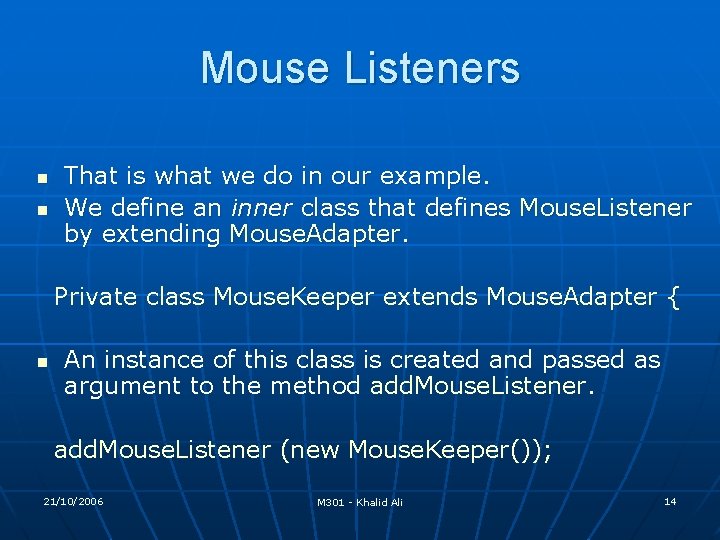 Mouse Listeners n n That is what we do in our example. We define Mouse Listeners n n That is what we do in our example. We define