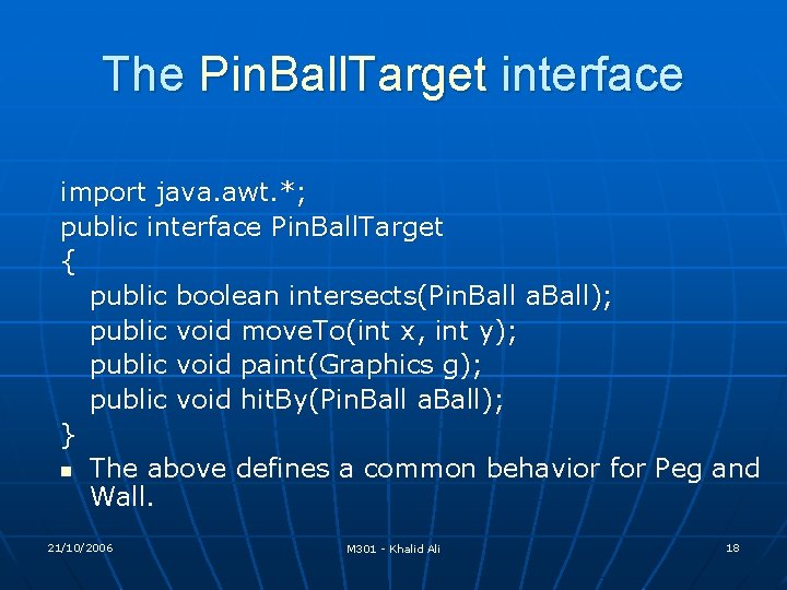 The Pin. Ball. Target interface import java. awt. *; public interface Pin. Ball. Target The Pin. Ball. Target interface import java. awt. *; public interface Pin. Ball. Target