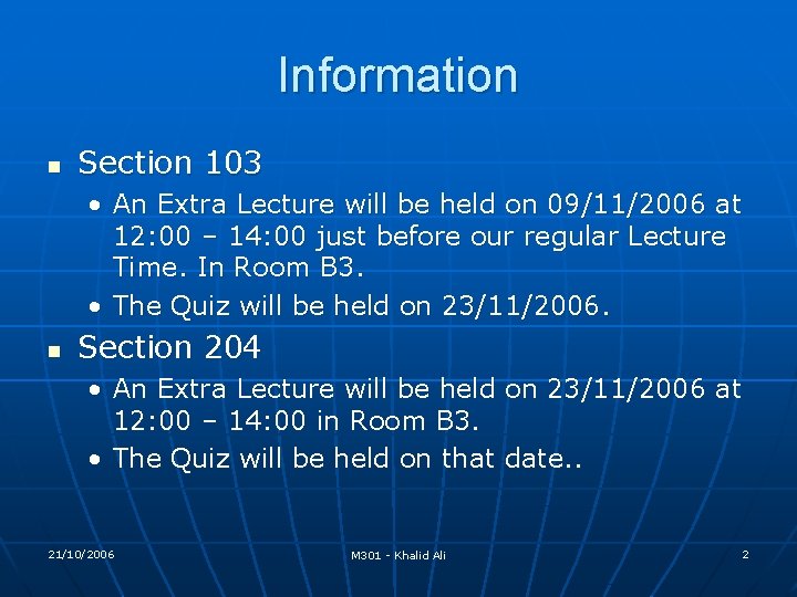 Information n Section 103 • An Extra Lecture will be held on 09/11/2006 at Information n Section 103 • An Extra Lecture will be held on 09/11/2006 at