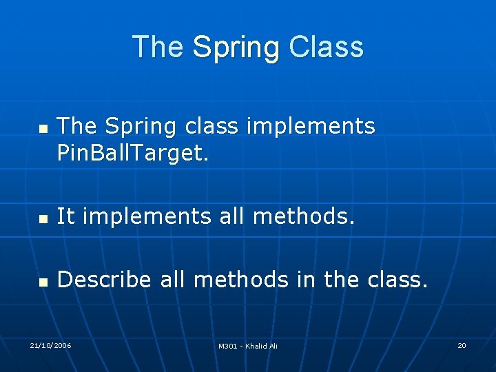 The Spring Class n The Spring class implements Pin. Ball. Target. n It implements The Spring Class n The Spring class implements Pin. Ball. Target. n It implements