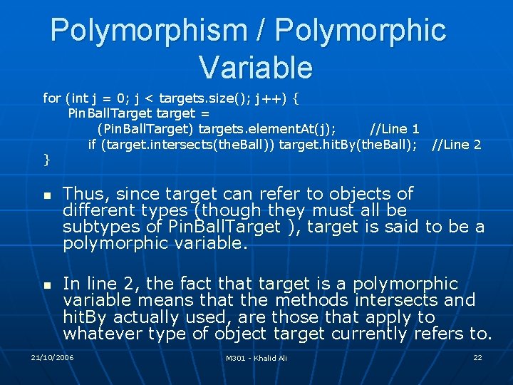 Polymorphism / Polymorphic Variable for (int j = 0; j < targets. size(); j++) Polymorphism / Polymorphic Variable for (int j = 0; j < targets. size(); j++)