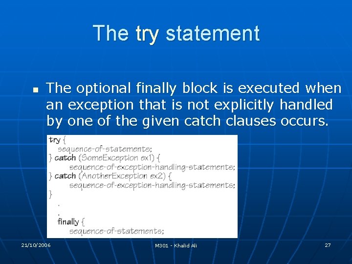 The try statement n The optional finally block is executed when an exception that The try statement n The optional finally block is executed when an exception that