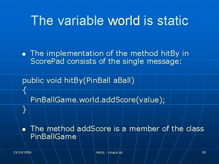The variable world is static n The implementation of the method hit. By in The variable world is static n The implementation of the method hit. By in