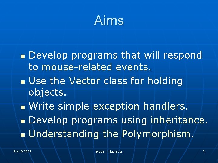 Aims n n n Develop programs that will respond to mouse-related events. Use the Aims n n n Develop programs that will respond to mouse-related events. Use the