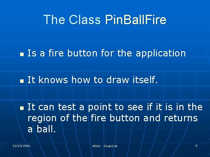 The Class Pin. Ball. Fire n Is a fire button for the application n The Class Pin. Ball. Fire n Is a fire button for the application n