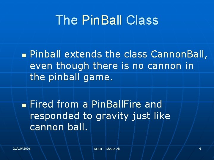 The Pin. Ball Class n n Pinball extends the class Cannon. Ball, even though The Pin. Ball Class n n Pinball extends the class Cannon. Ball, even though