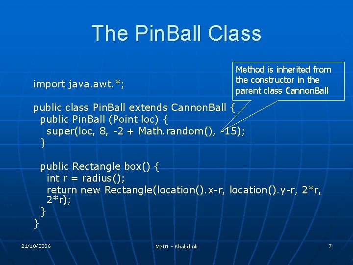 The Pin. Ball Class Method is inherited from the constructor in the parent class The Pin. Ball Class Method is inherited from the constructor in the parent class