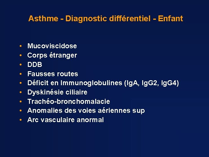 Asthme - Diagnostic différentiel - Enfant • • • Mucoviscidose Corps étranger DDB Fausses