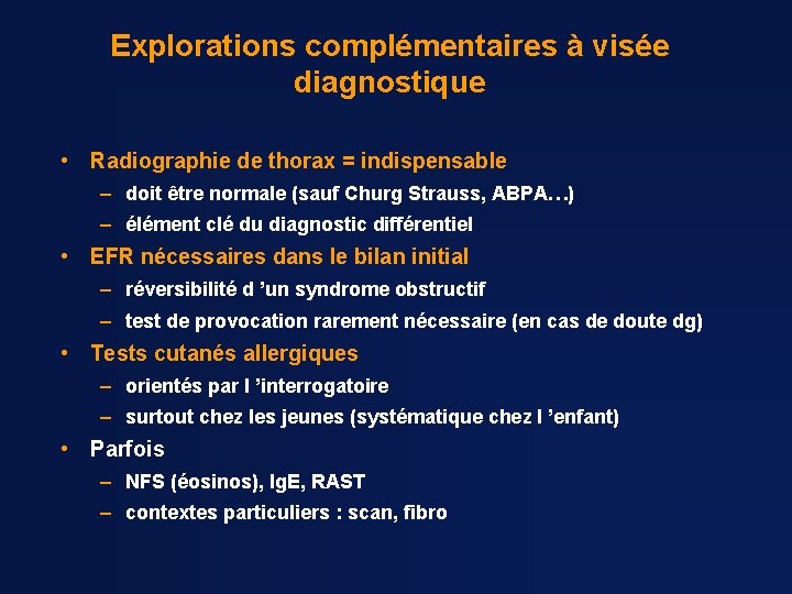 Explorations complémentaires à visée diagnostique • Radiographie de thorax = indispensable – doit être