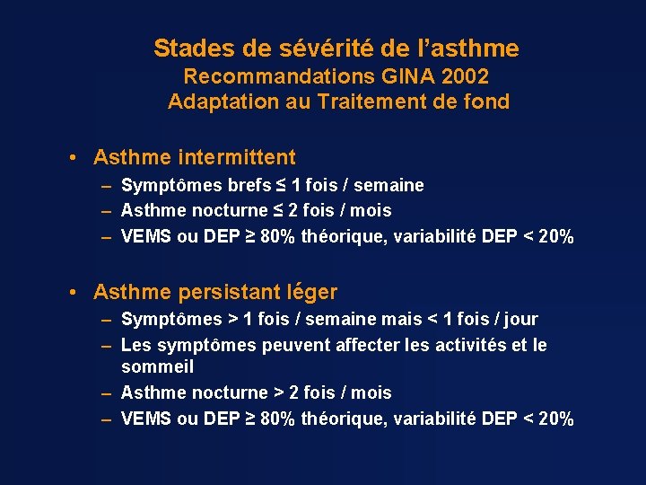 Stades de sévérité de l’asthme Recommandations GINA 2002 Adaptation au Traitement de fond •