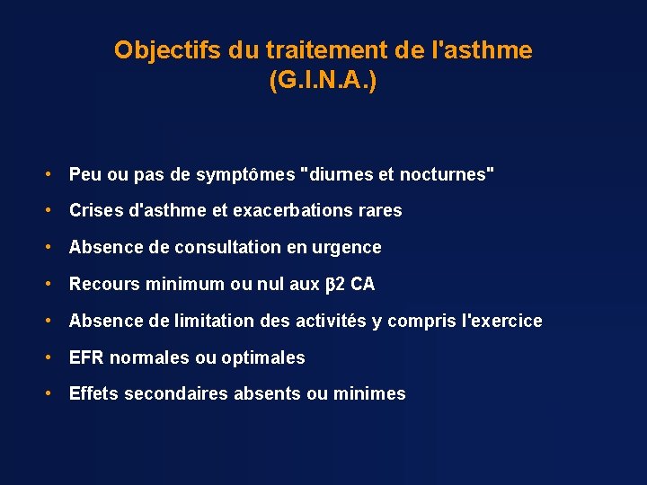 Objectifs du traitement de l'asthme (G. I. N. A. ) • Peu ou pas