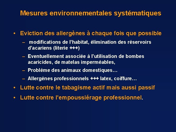 Mesures environnementales systématiques • Eviction des allergènes à chaque fois que possible – modifications