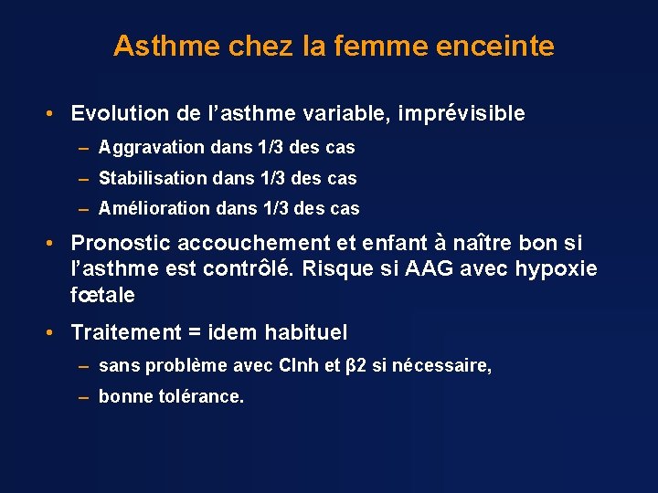 Asthme chez la femme enceinte • Evolution de l’asthme variable, imprévisible – Aggravation dans