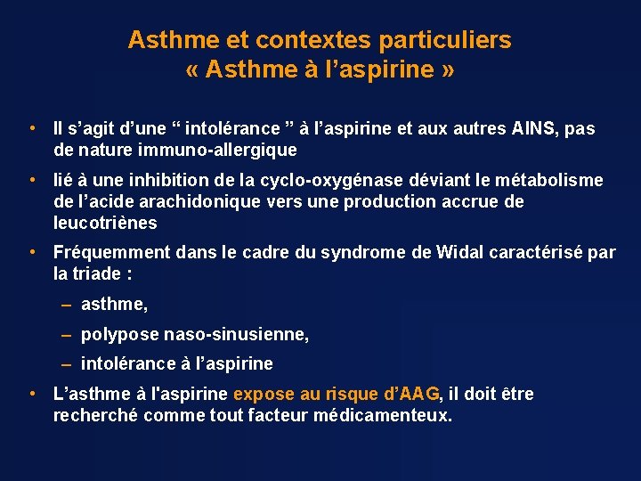 Asthme et contextes particuliers « Asthme à l’aspirine » • Il s’agit d’une “