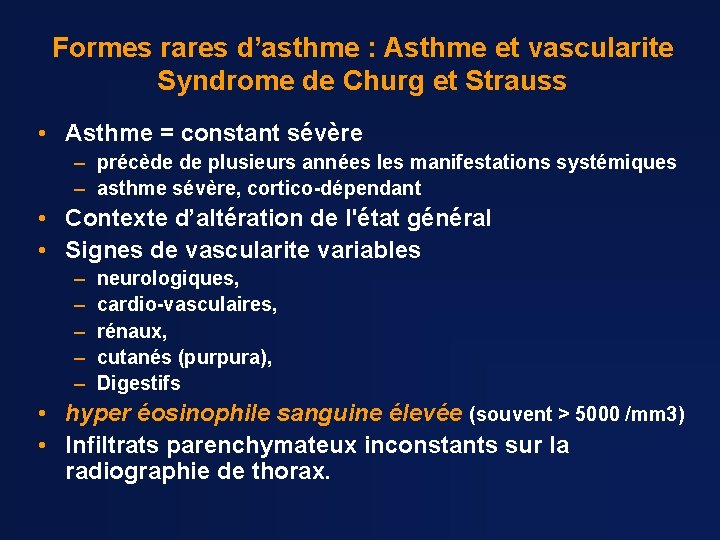 Formes rares d’asthme : Asthme et vascularite Syndrome de Churg et Strauss • Asthme