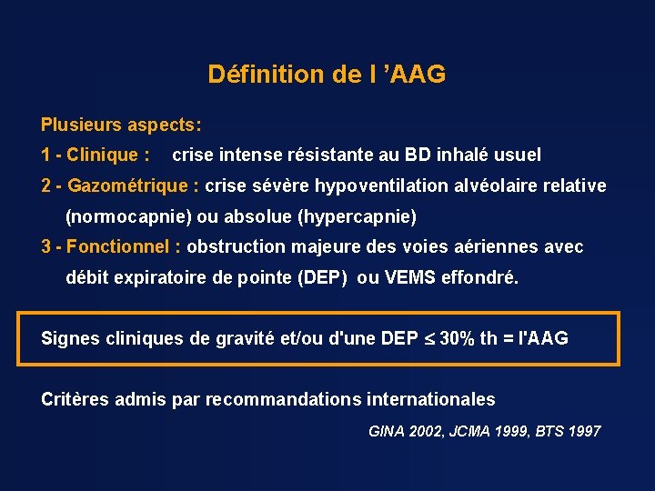 Définition de l ’AAG Plusieurs aspects: 1 - Clinique : crise intense résistante au