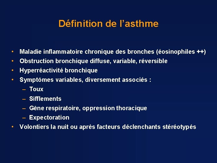 Définition de l’asthme • Maladie inflammatoire chronique des bronches (éosinophiles ++) • Obstruction bronchique