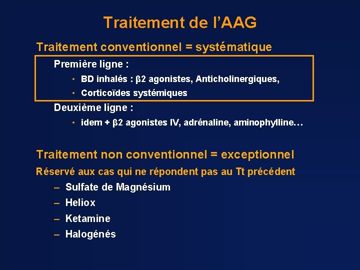 Traitement de l’AAG Traitement conventionnel = systématique Première ligne : • BD inhalés :