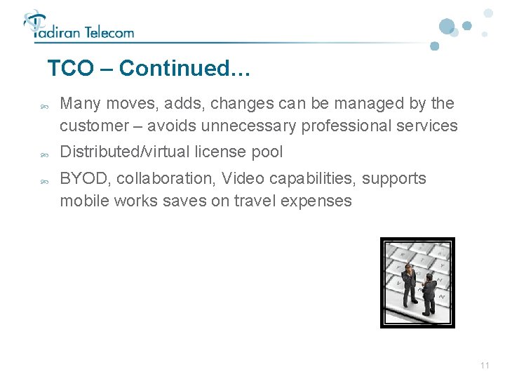 TCO – Continued… Many moves, adds, changes can be managed by the customer –