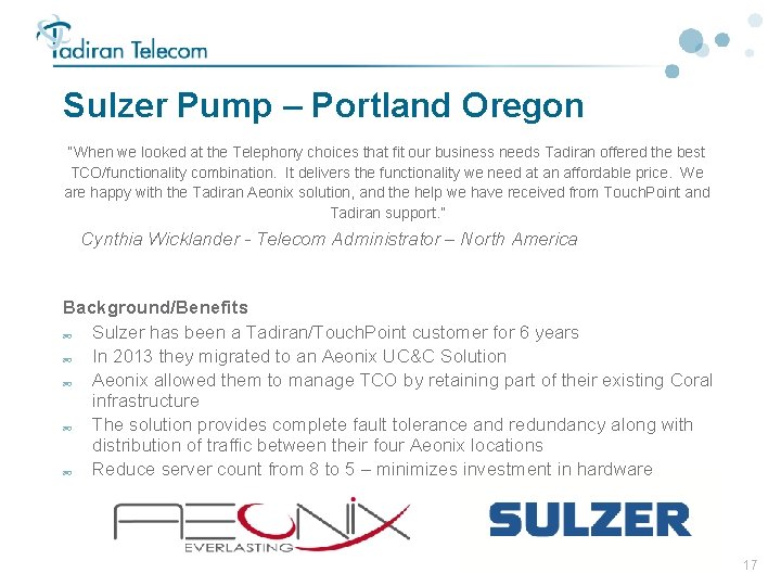 Sulzer Pump – Portland Oregon “When we looked at the Telephony choices that fit