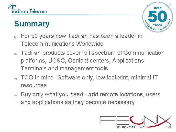 Summary For 50 years now Tadiran has been a leader in Telecommunications Worldwide Tadiran