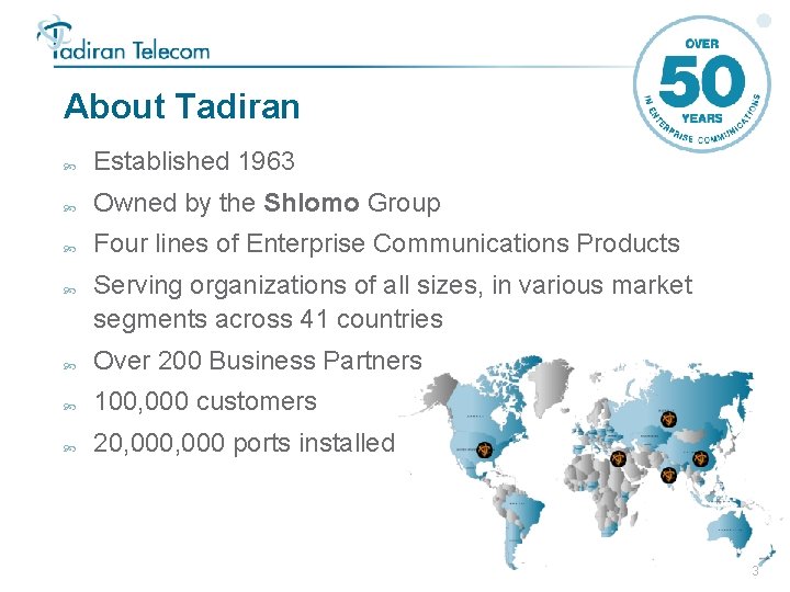 About Tadiran Established 1963 Owned by the Shlomo Group Four lines of Enterprise Communications
